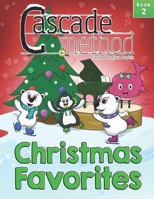 Cascade Method Christmas Favorites Book 2 by Tara Boykin: Top Favorite Christmas Songs for Beginner Pianists Using White Keys on Piano Teach Yourself Easy Piano Music With the Pop Song Method B08JB7M9S2 Book Cover