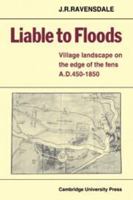 Liable to Floods: Village Landscape on the Edge of the Fens A D 4501850 052120285X Book Cover