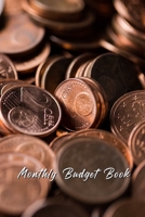 Monthly Budget Book : A 12-Month Comprehensive Budget Tracker to Help You Stay on Track of Your Balance, Earnings and Spendings, Bill Payments, Cash Flow, and Debt Repayment 165205748X Book Cover