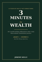 3 Minutes to Wealth: 365 Daily Wealth-Building Affirmations with a Three-Minute Creative Visualization Practice B0HDQY3Q2T Book Cover