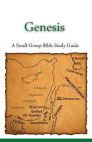 Genesis, A Small Group Bible Study Guide 0985010258 Book Cover