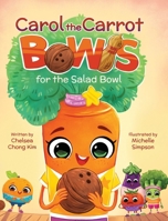 Carol the Carrot Bowls for the Salad Bowl 1779440847 Book Cover