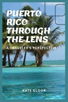 PUERTO RICO THROUGH THE LENSE: A TRAVERS PERSPECTIVE B0CV4TMH2G Book Cover