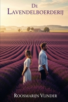 Waar Lavendel Bloeit: Ze kwam om een boerderij te redden, en vond er onverwacht haar thuis. (Dutch Edition) B0GJRPPG7V Book Cover