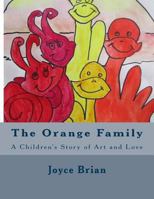 The Orange Family: A Children's Story of Art and Love 1718908644 Book Cover