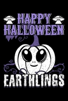 HAPPY HALLOWEEN EARTHLINGS: College Ruled Journal, Diary, Notebook, 6x9 inches with 120 Pages. 1650493282 Book Cover
