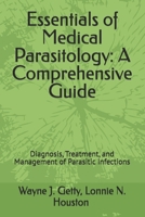 Essentials of Medical Parasitology: A Comprehensive Guide: Diagnosis, Treatment, and Management of Parasitic Infections B0DVZF1BDV Book Cover
