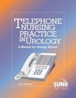 Telephone Nursing Practice in Urology: A Manual for Urology Nurses 1940325471 Book Cover