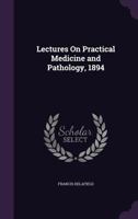 Lectures on Practical Medicine and Pathology, 1894 135803690X Book Cover