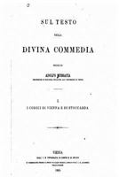 Sul Testo Della Divina Commedia, Studii Di Adolfo Mussafia I. I Codici Di Vienna E Di Stoccarda 1535095776 Book Cover