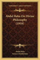 Abdul Baha on Divine Philosophy 1015850634 Book Cover