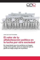 El valor de tu alfabetización política en la lucha por otra sociedad 6202131276 Book Cover