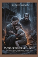 Mondgebundene Rache: Eine düstere Werwolf-Gestaltwandler-Romanze voller Geheimnisse, Rache und verbotener Liebe (German Edition) B0FRY8W8VS Book Cover