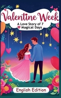 Valentine Week: A Love Story of 7 Magical Days B0DX5S7TJS Book Cover