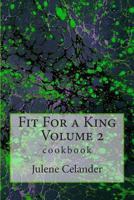 Fit for a King: Cookbook 1492910864 Book Cover