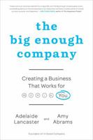 The Big Enough Company: Creating a Business That Works for You 1591844215 Book Cover