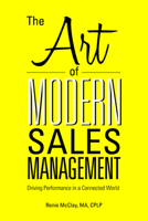 The Art of Modern Sales Management: Driving Performance in a Connected World 1562868977 Book Cover