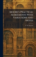 Moore's Practical Agreements With Variations and Notes 1025854608 Book Cover