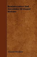 Reminiscences and Anecdotes of Daniel Webster 1446013898 Book Cover