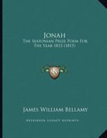 Jonah: The Seatonian Prize Poem For The Year 1815 1241016658 Book Cover