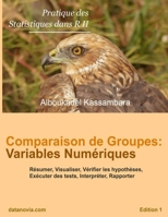 Comparaison de Groupes: Variables Num�riques: Pratique des Statistiques dans R 1672617421 Book Cover