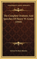 The Complete Orations and Speeches of Henry W. Grady 1164288660 Book Cover