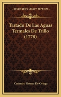Tratado De Las Aguas Termales De Trillo (1778) 1120946387 Book Cover