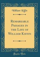 Remarkable Passages in the Life of William Kiffin 101699320X Book Cover