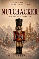 Nutcracker: Journey to Candyland (Claus Universe) 1951432800 Book Cover