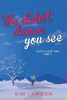 We Didn't Dance You See 1785077074 Book Cover