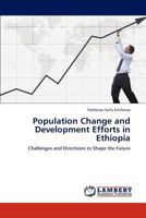Population Change and Development Efforts in Ethiopia: Challenges and Directions to Shape the Future 3847309277 Book Cover