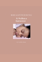 BREASTFEEDING: A Mother's Experience B09FC86NBM Book Cover