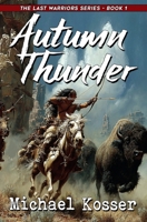 Autumn Thunder: The Last Warriors Series - Book 1 1635295661 Book Cover