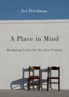 A Place in Mind: Designing Cities for the 21st Century, Revised Edition 1550654527 Book Cover