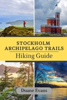 STOCKHOLM ARCHIPELAGO TRAIL HIKING GUIDE B0F4WXF919 Book Cover