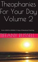 Theophanies for Your Day Volume 2: From Logos to Rhema 31-Days of Devotional Teaching 1494380641 Book Cover