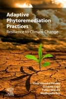 Adaptive Phytoremediation Practices: Resilience to Climate Change 0128238313 Book Cover