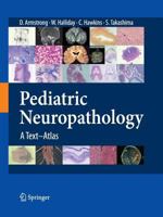 Pediatric Neuropathology: A Text-Atlas 4431560475 Book Cover