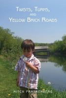 Twists, Turns, and Yellow Brick Roads 1519672691 Book Cover