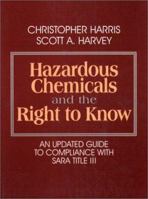 Hazardous Chemicals and the Right to Know: An Updated Guide to Compliance with SARA Title III B002BJPFFS Book Cover