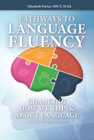 Pathways to Fluency: Changing how we think about language in the United States. 0578459655 Book Cover