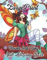 large print fairy adult coloring book: Beautiful Fairies and Lovely Flowers Perfect for Adults Relaxation and Coloring Gift Book Ideas B09SNXP2XX Book Cover