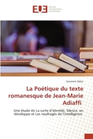 La Poétique du texte romanesque de Jean-Marie Adiaffi: Une étude de La carte d’identité, Silence, on développe et Les naufragés de l’intelligence 6202266759 Book Cover