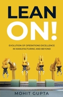 Lean On!: Evolution of Operations Excellence with Digital Transformation in Manufacturing and Beyond 1636768474 Book Cover