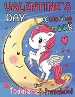 Valentine's Day Coloring Book for Toddlers and Preschool: A Collection of Fun and Easy Happy Valentine's Day Unicorn , Animals ,Quotes, Dogs, Flowers, Fruit, .. B084DGQKVF Book Cover