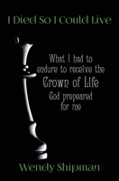 I Died So I Could Live 1792363087 Book Cover