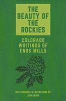 The Beauty of the Rockies (Illustrated): Colorado Writings of Enos Mills B0FG8H6NH2 Book Cover