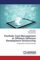 Portfolio Cost Management in Offshore Software Development Outsourcing: A Systematic Literature Review 3659803766 Book Cover