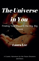 The Universe in You: Finding Your Place in the Big, Big World B0DRBZ288V Book Cover