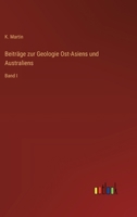 Beiträge zur Geologie Ost-Asiens und Australiens: Band I 3368647539 Book Cover